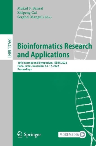 Bioinformatics Research and Applications: 18th International Symposium, ISBRA 2022, Haifa, Israel, November 14-17, 2022, Proceedings. 1st ed. 2022