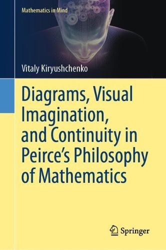 Diagrams, Visual Imagination, and Continuity in Peirce's Philosophy of Mathematics.
