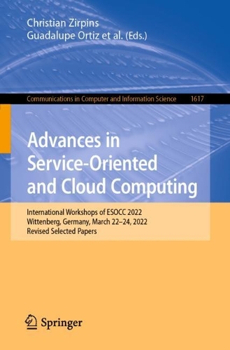 Advances in Service-Oriented and Cloud Computing: International Workshops of ESOCC 2022, Wittenberg, Germany, March 22-24, 2022, Revised Selected Papers. 1st ed. 2022