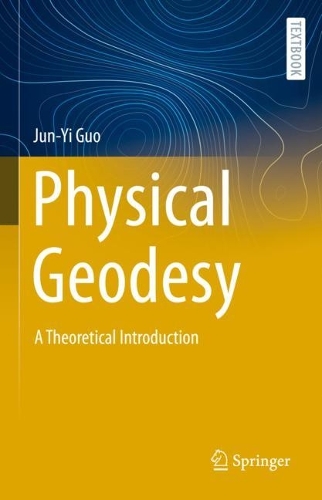Physical Geodesy: A Theoretical Introduction. 2023 ed.