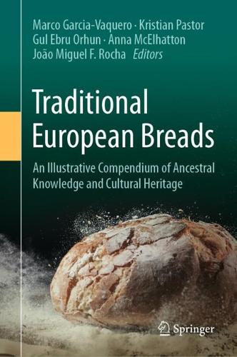 Traditional European Breads: An Illustrative Compendium of Ancestral Knowledge and Cultural Heritage. 2023 ed.
