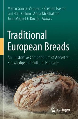 Traditional European Breads: An Illustrative Compendium of Ancestral Knowledge and Cultural Heritage. 2023 ed.