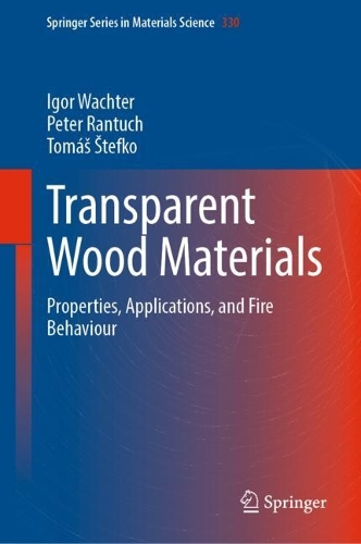 Transparent Wood Materials: Properties, Applications, and Fire Behaviour. 2023 ed.