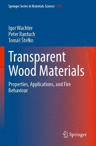 Transparent Wood Materials: Properties, Applications, and Fire Behaviour. 2023 ed.