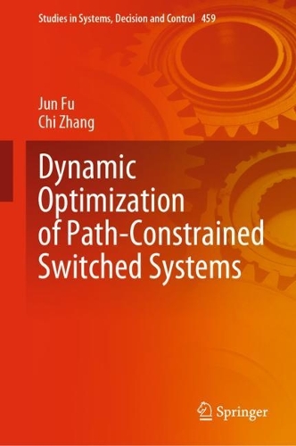 Dynamic Optimization of Path-Constrained Switched Systems. 2023 ed.
