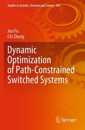 Dynamic Optimization of Path-Constrained Switched Systems. 2023 ed.