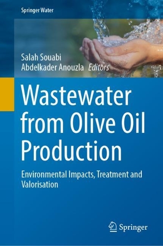 Wastewater from Olive Oil Production: Environmental Impacts, Treatment and Valorisation. 2023 ed.