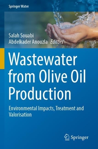 Wastewater from Olive Oil Production: Environmental Impacts, Treatment and Valorisation. 2023 ed.