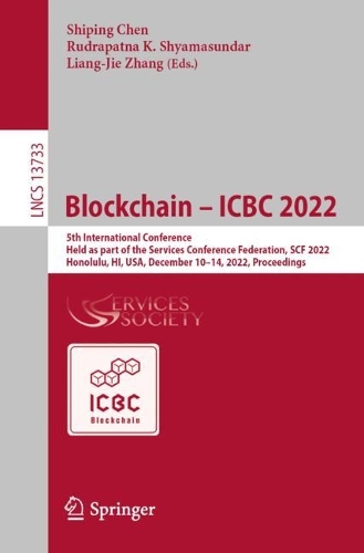 Blockchain - ICBC 2022: 5th International Conference, Held as part of the Services Conference Federation, SCF 2022, Honolulu, HI, USA, December 10-14, 2022, Proceedings. 1st ed. 2022