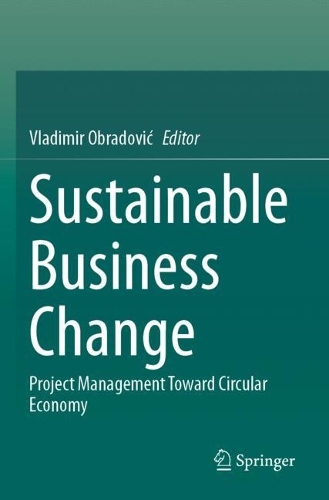 Sustainable Business Change: Project Management Toward Circular Economy. 2023 ed.
