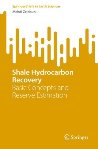 Shale Hydrocarbon Recovery: Basic Concepts and Reserve Estimation. 1st ed. 2023