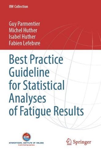 Best Practice Guideline for Statistical Analyses of Fatigue Results. 2023 ed.