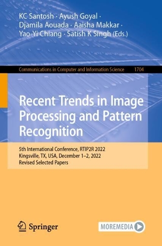 Recent Trends in Image Processing and Pattern Recognition: 5th International Conference, RTIP2R 2022, Kingsville, TX, USA, December 1-2, 2022, Revised Selected Papers. 1st ed. 2023