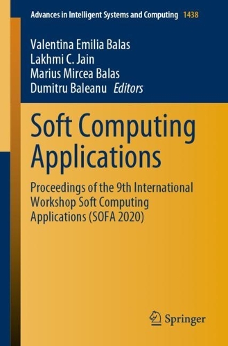 Soft Computing Applications: Proceedings of the 9th International Workshop Soft Computing Applications (SOFA 2020). 1st ed. 2023