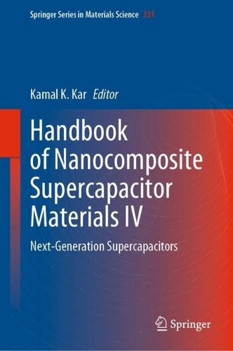 Handbook of Nanocomposite Supercapacitor Materials IV: Next-Generation Supercapacitors. 2023 ed.