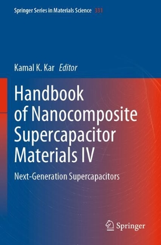 Handbook of Nanocomposite Supercapacitor Materials IV: Next-Generation Supercapacitors. 2023 ed.