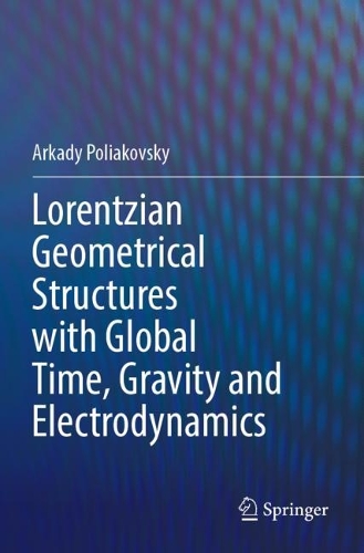 Lorentzian Geometrical Structures with Global Time, Gravity and Electrodynamics. 2023 ed.