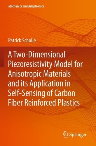 A Two-Dimensional Piezoresistivity Model for Anisotropic Materials and its Application in Self-Sensing of Carbon Fiber Reinforced Plastics. 2023 ed.