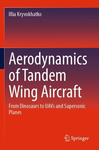 Aerodynamics of Tandem Wing Aircraft: From Dinosaurs to UAVs and Supersonic Planes. 2023 ed.