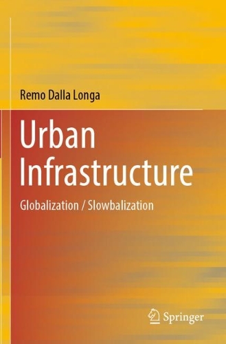 Urban Infrastructure: Globalization / Slowbalization. 2023 ed.