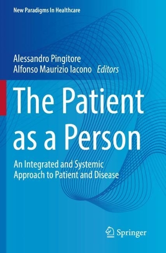 The Patient as a Person: An Integrated and Systemic Approach to Patient and Disease. 2023 ed.