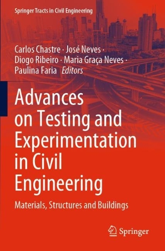 Advances on Testing and Experimentation in Civil Engineering: Materials, Structures and Buildings. 2023 ed.