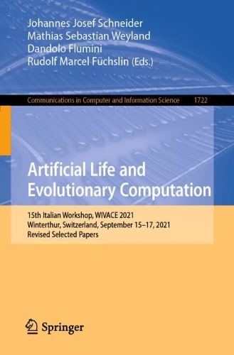 Artificial Life and Evolutionary Computation: 15th Italian Workshop, WIVACE 2021, Winterthur, Switzerland, September 15-17, 2021, Revised Selected Papers. 1st ed. 2022