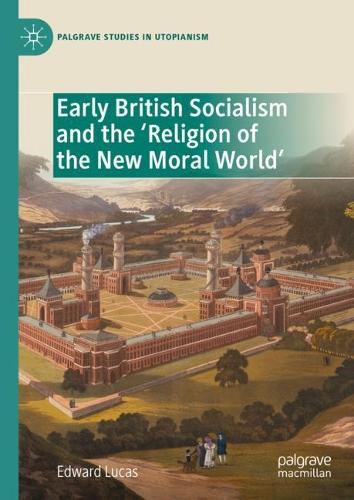 Early British Socialism and the 'Religion of the New Moral World'.