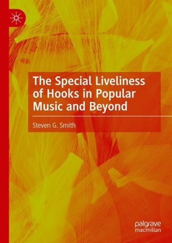 The Special Liveliness of Hooks in Popular Music and Beyond.