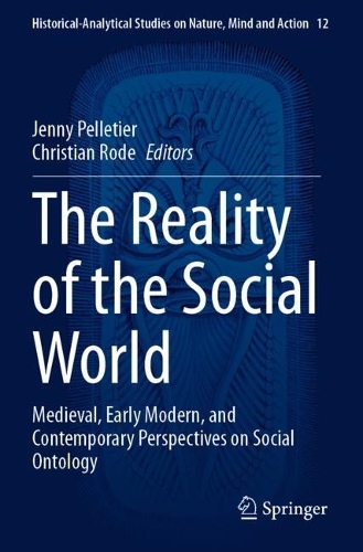 The Reality of the Social World: Medieval, Early Modern, and Contemporary Perspectives on Social Ontology. 2023 ed.