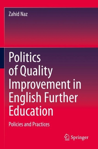 Politics of Quality Improvement in English Further Education: Policies and Practices. 2023 ed.