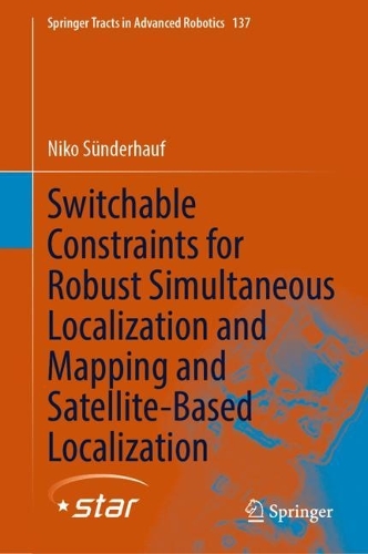 Switchable Constraints for Robust Simultaneous Localization and Mapping and Satellite-Based Localization. 1st ed. 2023