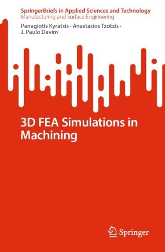 3D FEA Simulations in Machining. 1st ed. 2023