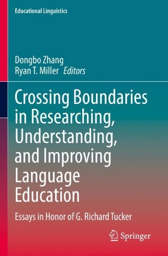 Crossing Boundaries in Researching, Understanding, and Improving Language Education: Essays in Honor of G. Richard Tucker. 2023 ed.