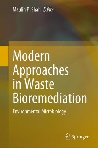 Modern Approaches in Waste Bioremediation: Environmental Microbiology. 2023 ed.
