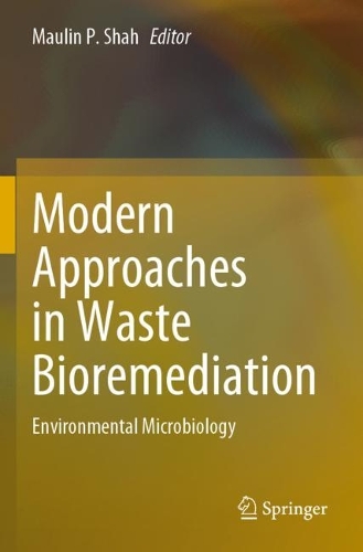 Modern Approaches in Waste Bioremediation: Environmental Microbiology. 2023 ed.