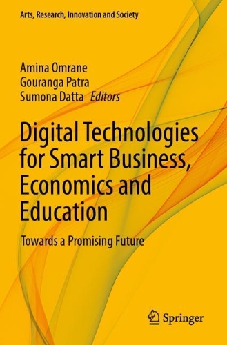 Digital Technologies for Smart Business, Economics and Education: Towards a Promising Future. 2023 ed.