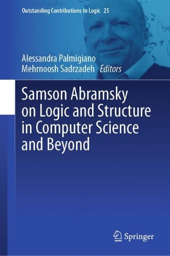 Samson Abramsky on Logic and Structure in Computer Science and Beyond. 2023 ed.