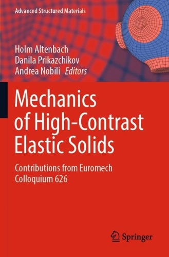 Mechanics of High-Contrast Elastic Solids: Contributions from Euromech Colloquium 626. 2023 ed.