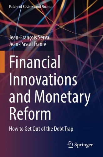 Financial Innovations and Monetary Reform: How to Get Out of the Debt Trap. 2023 ed.