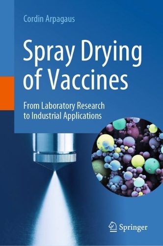 Spray Drying of Vaccines: From Laboratory Research to Industrial Applications. 2023 ed.
