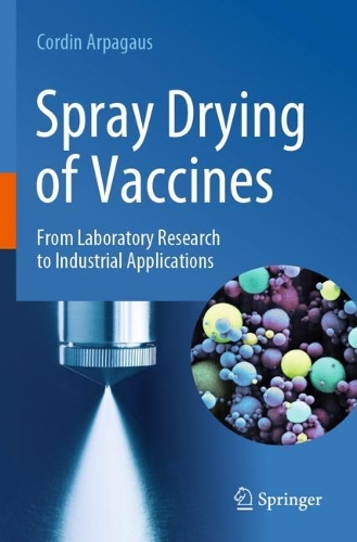 Spray Drying of Vaccines: From Laboratory Research to Industrial Applications. 2023 ed.