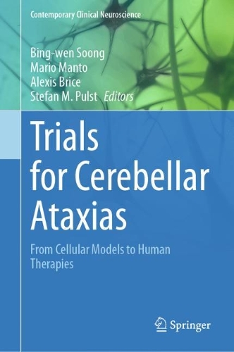 Trials for Cerebellar Ataxias: From Cellular Models to Human Therapies. 2023 ed.