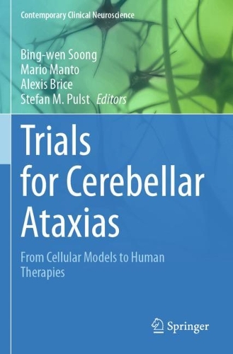 Trials for Cerebellar Ataxias: From Cellular Models to Human Therapies. 2023 ed.