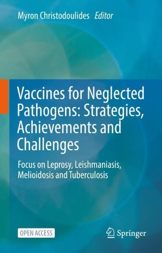 Vaccines for Neglected Pathogens: Strategies, Achievements and Challenges: Focus on Leprosy, Leishmaniasis, Melioidosis and Tuberculosis. 1st ed. 2023