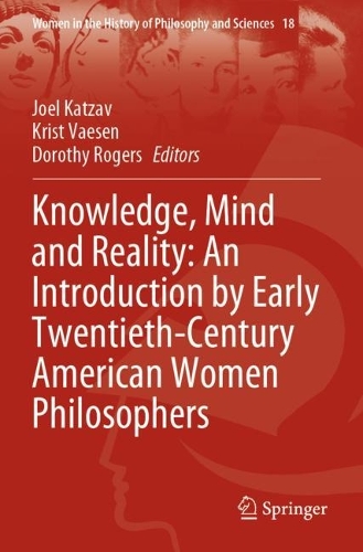 Knowledge, Mind and Reality: An Introduction by Early Twentieth-Century American Women Philosophers. 2023 ed.