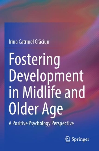Fostering Development in Midlife and Older Age: A Positive Psychology Perspective. 2023 ed.