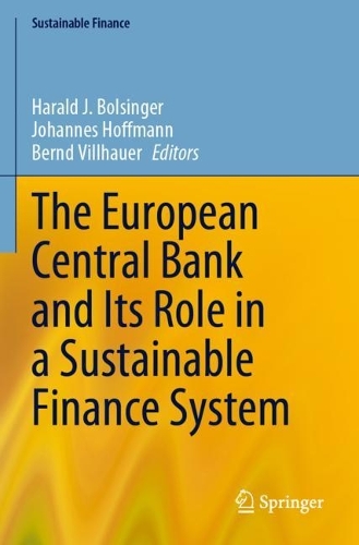 The European Central Bank and Its Role in a Sustainable Finance System. 2023 ed.