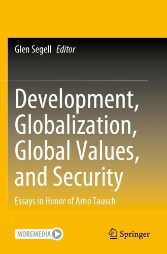 Development, Globalization, Global Values, and Security: Essays in Honor of Arno Tausch. 2023 ed.