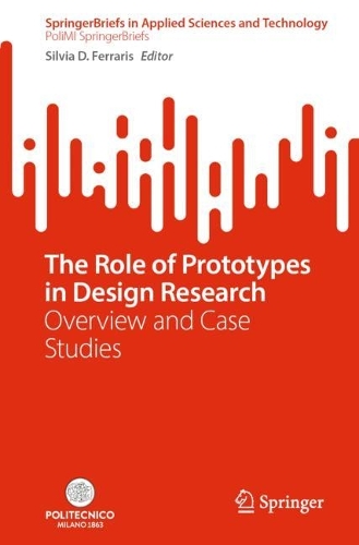 The Role of Prototypes in Design Research: Overview and Case Studies. 1st ed. 2023